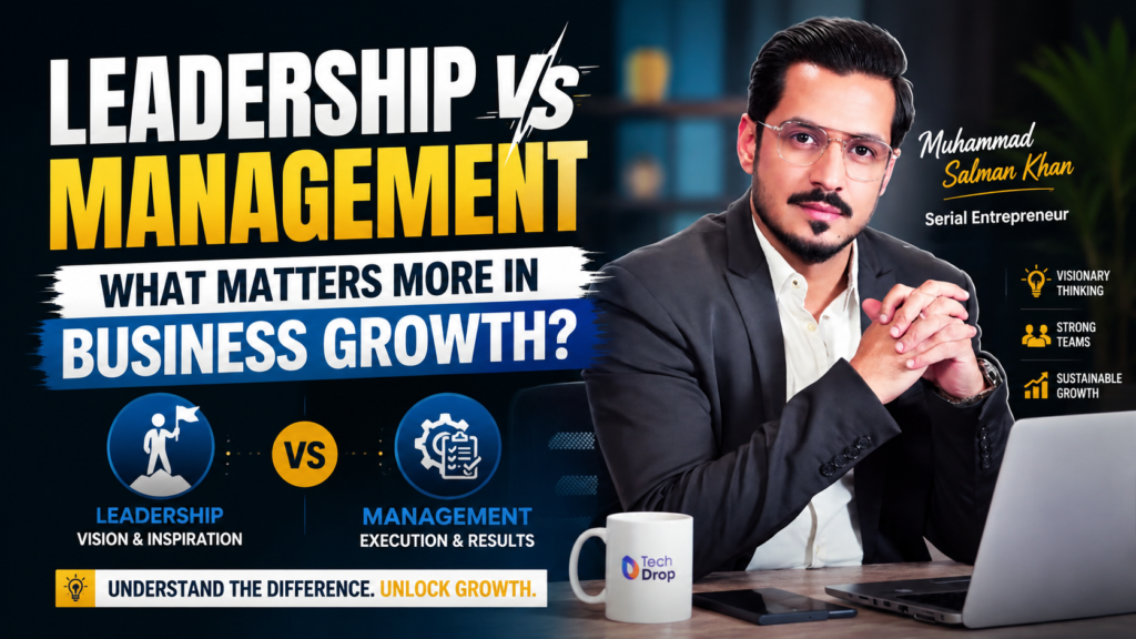 Leadership vs Management: What Matters More in Business Growth?